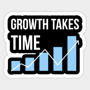 Growth Takes Time Entrepreneur Quote Sticker